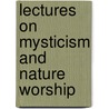 Lectures On Mysticism And Nature Worship by Carl Henrik Andreas Bjerregaard