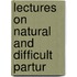 Lectures On Natural And Difficult Partur
