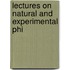 Lectures On Natural And Experimental Phi