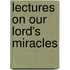 Lectures On Our Lord's Miracles