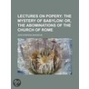 Lectures On Popery; The Mystery Of Babyl by John Sympson Sergrove