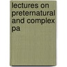 Lectures On Preternatural And Complex Pa door Edward William Murphy