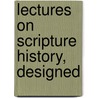 Lectures On Scripture History, Designed by Robert May