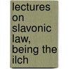 Lectures On Slavonic Law, Being The Ilch door Fedor Fedorovich Zigel?