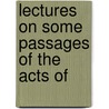 Lectures On Some Passages Of The Acts Of door John Dickie
