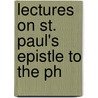 Lectures On St. Paul's Epistle To The Ph door Charles John Vaughan