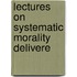 Lectures On Systematic Morality Delivere