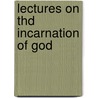 Lectures On Thd Incarnation Of God door Edmund Linwood Strong