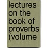 Lectures On The Book Of Proverbs (Volume door Ralph Wardlaw