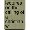 Lectures On The Calling Of A Christian W door Morgan Dix