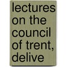 Lectures On The Council Of Trent, Delive door James Anthony Froude