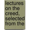 Lectures On The Creed, Selected From The by Thomas Secker