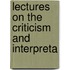Lectures On The Criticism And Interpreta