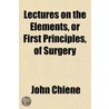 Lectures On The Elements, Or First Princ door John Chiene