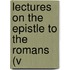 Lectures On The Epistle To The Romans (V