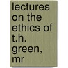 Lectures On The Ethics Of T.H. Green, Mr door Henry Sidgwick