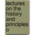 Lectures On The History And Principles O