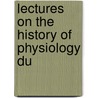 Lectures On The History Of Physiology Du by Mel Foster