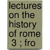 Lectures On The History Of Rome  3 ; Fro door Barthold Georg Niebuhr