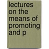 Lectures On The Means Of Promoting And P door Thomas Hodgkin