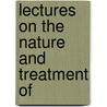 Lectures On The Nature And Treatment Of door Richard William Tamplin