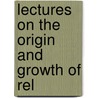 Lectures On The Origin And Growth Of Rel door Fredrick Max Mueller