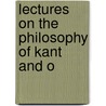 Lectures On The Philosophy Of Kant And O door Henry Sidgwick