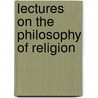 Lectures On The Philosophy Of Religion door Georg W.F. Hegel