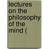 Lectures On The Philosophy Of The Mind ( door Thomas Brown