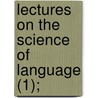 Lectures On The Science Of Language (1); door Friedrich Max Muller