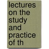 Lectures On The Study And Practice Of Th door Emory Washburn