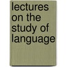 Lectures On The Study Of Language by Edward Joseph White