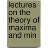 Lectures On The Theory Of Maxima And Min by Harris Hancock