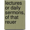 Lectures Or Daily Sermons, Of That Reuer door Jean Calvin
