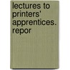 Lectures To Printers' Apprentices. Repor door Boston School of North End Union