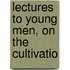 Lectures To Young Men, On The Cultivatio