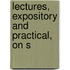 Lectures, Expository And Practical, On S