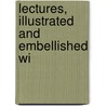 Lectures, Illustrated And Embellished Wi door Stoddard