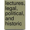 Lectures, Legal, Political, And Historic by Alexander Robertson