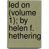Led On (Volume 1); By Helen F. Hethering by Helen F. Hetherington