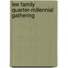 Lee Family Quarter-Millennial Gathering door Lee