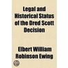 Legal And Historical Status Of The Dred door Elbert William Robinson Ewing