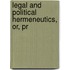 Legal And Political Hermeneutics, Or, Pr