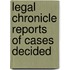 Legal Chronicle Reports Of Cases Decided