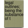 Legal Outlines; Being The Substance Of T by David Hoffmann
