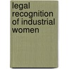 Legal Recognition Of Industrial Women door Ray Shearer Trent