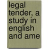 Legal Tender, A Study In English And Ame door Sophonisba Preston Breckinridge