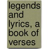 Legends And Lyrics, A Book Of Verses door Adelaide Anne Procter
