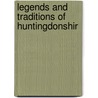 Legends And Traditions Of Huntingdonshir door W.H. Bernard Saunders