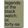 Legends Of The Black Watch; Or, Forty-Se door James Grant